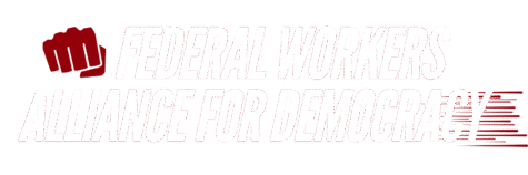 The words "Federal Workers Alliance for Democracy" in white slanted font with a red fist punching the screen and a red "whoosh" to the side of the words